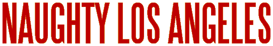 Naughty Los Angeles | Guides - Parties - Tours