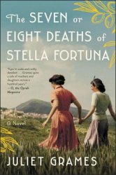 The Seven or Eight Deaths of Stella Fortuna: A Novel By Juliet Grames