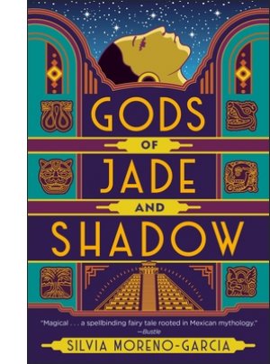 Gods of Jade and Shadow By Silvia Moreno-Garcia