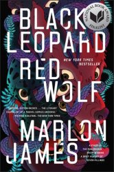 Black Leopard, Red Wolf (The Dark Star Trilogy #1) By Marlon James
