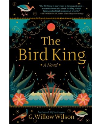 The Bird King By G. Willow Wilson