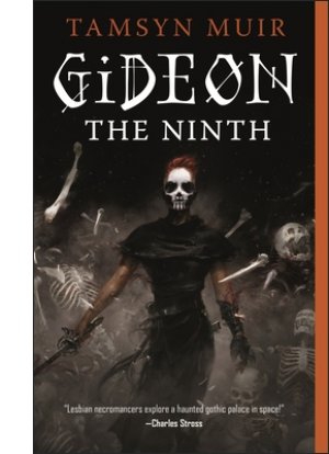 Gideon the Ninth (The Locked Tomb Trilogy #1) By Tamsyn Muir