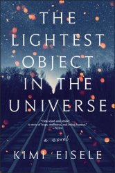 The Lightest Object in the Universe: A Novel (Indies Introduce title) By Kimi Eisele