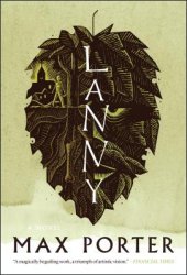 Lanny: A Novel By Max Porter