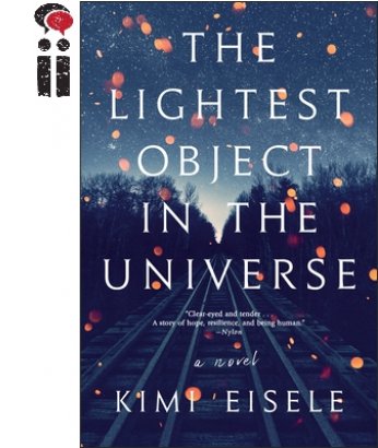 The Lightest Object in the Universe: A Novel (Indies Introduce title) By Kimi Eisele