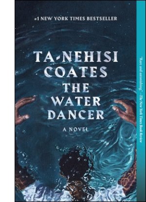 The Water Dancer: A Novel By Ta-Nehisi Coates