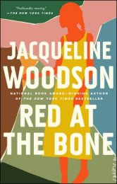 Red at the Bone: A Novel By Jacqueline Woodson