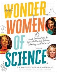 Wonder Women Of Science by Tiera Fletcher and Ginger Rue, illus. by Sally Wern Comport