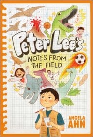 Peter Lee’s Notes from the Field  by Angela Ahn, illus. by Julie Kwon