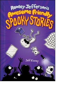 Rowley Jefferson’s Awesome Friendly Spooky Stories by Jeff Kinney 