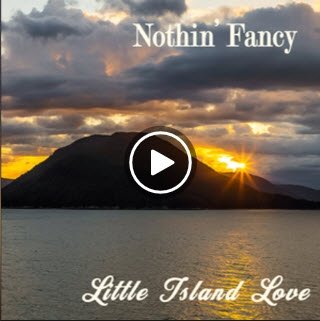 Nothin' Fancy New Single - Little Island Love